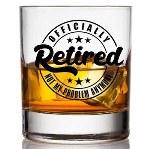 NWOT “Officially Retired” Whiskey Glass - For Friends, Family, Coworkers